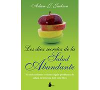 DIEZ SECRETOS DE LA SALUD ABUNDANTE, LOS: Una Parabola Moderna de Salud y Sabiduria Que Puede Cambiar Tu Vida (2011)