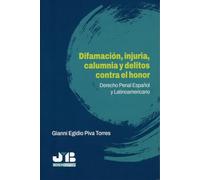 Difamación, injuria, calumnia y delitos contra el honor: Derecho penal Español y Latinoamericano