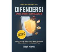 Difendersi dalle truffe tecnologiche: Guida pratica per over 50 per riconoscere raggiri via telefono, SMS, email, social e intelligenza artificiale (Boomer un pò meno Boomer)
