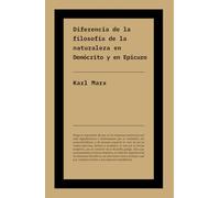 Diferencia entre la filosofía de la naturaleza en Demócrito y en Epicuro: La tesis de Marx: una mirada griega para pensar el mundo moderno (No ficción)