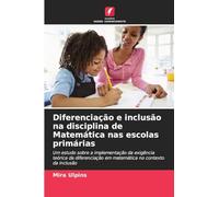 Diferenciação e inclusão na disciplina de Matemática nas escolas primárias: Um estudo sobre a implementação da exigência teórica da diferenciação em matemática no contexto da inclusão