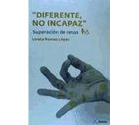 Diferente, pero no incapaz: superación de retos (SIN COLECCION)