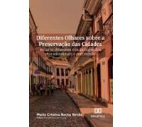 Diferentes Olhares Sobre A Preservação Das Cidades (ebook)