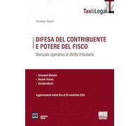 Difesa del contribuente e potere del fisco. Manuale operativo di diritto tributario. Strumenti difensivi, Recenti riforme e Giurisprudenza. Aggiornamenti online fino al 30 novembre 2025 (Tax & Legal)