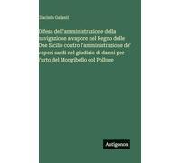 Difesa dell'amministrazione della navigazione a vapore nel Regno delle Due Sicilie contro l'amministrazione de' vapori sardi nel giudizio di danni per l'urto del Mongibello col Polluce