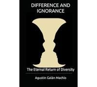 DIFFERENCE AND IGNORANCE: The Eternal Return of Diversity (Theories of ignorance)