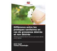 Différence entre les pratiques sanitaires en cas de grossesse désirée et non désirée: Pratiques sanitaires dans le cas d'une grossesse désirée et non désirée