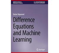 Difference Equations and Machine Learning (Synthesis Lectures on Mathematics & Statistics)