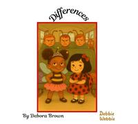 Differences: A heartwarming story about how true friendship surpasses our differences! (Debbie Webbie Book Series)
