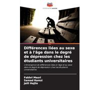 Différences liées au sexe et à l'âge dans le degré de dépression chez les étudiants universitaires: L'émergence de différences liées à l'âge et au ... dépression chez les étudiants universitaires