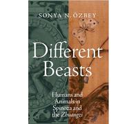 Different Beasts: Humans and Animals in Spinoza and the Zhuangzi