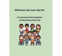 Different, But Just Like Me: An inclusive colouring book of real kids and real life