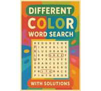 Different Color Word Search: A Fun & Relaxing Large Print Puzzle Book Featuring Color-Themed Word Hunts | With Solutions for Adults & Teens | 6x9 ... Gift for Vacations, Holiday and Free Times