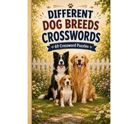 Different Dog Breeds Crosswords: 69 Crossword Puzzles: | 69 Crossword Puzzles: | Solutions Included | 138 pages |