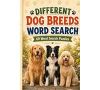 Different Dog Breeds Word Search: 69 Word Search Puzzles: 69 Word Search Puzzles: | Solutions Included | 138 pages |