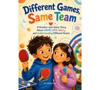 Different Games, Same Team: A Brother-and-Sister Story About ADHD, OCD, and Understanding Each Other