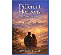 DIFFERENT HORIZONS: An Eternal Love Story