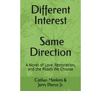Different Interest, Same Direction: A Novel of Love, Restoration, and the Roads We Choose
