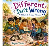 Different Isn't Wrong: A Children's Book About Tolerance (Growing Kind Minds)