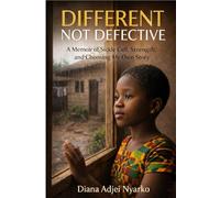 Different Not Defective: A Memoir of Sickle Cell, Strength, and Choosing My Own Story