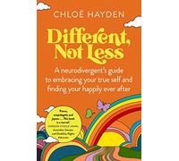 Different, Not Less: A neurodivergent's guide to embracing your true self and finding your happily ever after