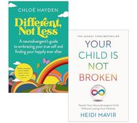 Different Not Less By Chloe Hayden & Your Child is Not Broken By Heidi Mavir 2 Books Collection Set