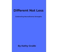 Different Not Less: Celebrating Neurodiverse Strengths”
