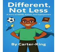 Different, Not Less: “Different isn’t less - it’s super.”