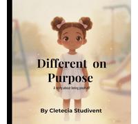 Different on Purpose: A Children’s Story About Being Fearfully and Wonderfully Made