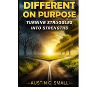 DIFFERENT ON PURPOSE: TURNING STRUGGLES INTO STRENGTHS
