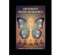 Different Paths To Source: The Universal Consciousness of God- By Booboo Garcia and El Serumaga