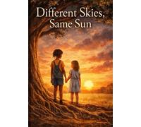 Different Skies, Same Sun: A Powerful Story of Sisterhood, Identity, and the Love That Makes a Family
