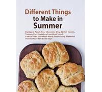 Different Things to Make in Summer: Backyard Peach Tea, Chocolate Chip Skillet Cookie, Tomato Pie, Shenzhen Lunchbox Salad, Lamb Chops Plus Much More; Nourishing, Flavorful Dishes Made for Warm Days