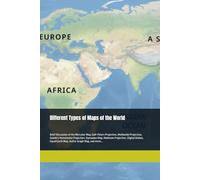 Different Types of Maps of the World: Brief Discussion of the Mercator Map, Gall-Peters Projection, Mollweide Projection, Goode’s Homolosine ... Equal Earth Map, Autha-Graph Map, and more...