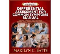 Differential Assessment for Common Symptoms Textbook: Structured Evaluation of Pain, Breathlessness, Weakness, Fever, Dizziness, Swelling, and Confusion