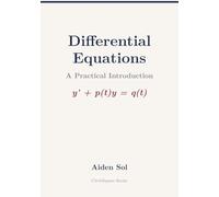 Differential Equations: A Practical Introduction