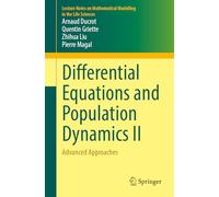Differential Equations and Population Dynamics II: Advanced Approaches (Lecture Notes on Mathematical Modelling in the Life Sciences)