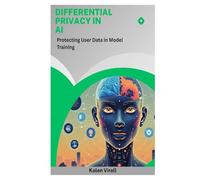 Differential Privacy in AI: Protecting User Data in Model Training