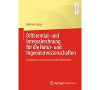 Differential- und Integralrechnung für die Natur- und Ingenieurwissenschaften: Analytische und numerische Methoden