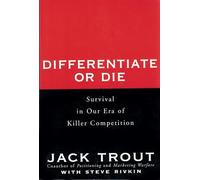 Differentiate or Die: Survival in Our Era of Killer Competition