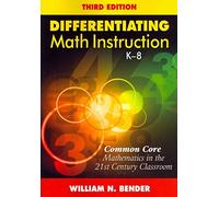 [Differentiating Math Instruction, K-8: Common Core Mathematics in the 21st Century Classroom] (By: William N. Bender) [published: October, 2013]