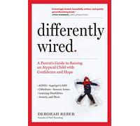 Differently Wired: A Parent’s Guide to Raising an Atypical Child with Confidence and Hope