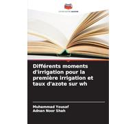 Différents moments d'irrigation pour la première irrigation et taux d'azote sur wh