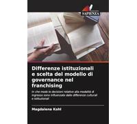 Differenze istituzionali e scelta del modello di governance nel franchising: In che modo le decisioni relative alla modalità di ingresso sono influenzate dalle differenze culturali e istituzionali