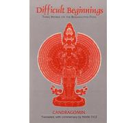 Difficult Beginnings: Three Works on the Bodhisattva Path