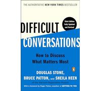 Difficult Conversations: How to Discuss What Matters Most