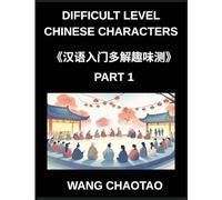 Difficult Level Chinese Characters (Part 1)- Comprehensive Multiple-Choice Difficulty-Based Test Series for Kids and Beginners Learning Chinese ... with Fun Mind Games Across All HSK Levels