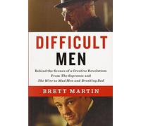 Difficult Men: Behind the Scenes of a Creative Revolution: From The Sopranos and The Wire to Mad Men and Breaking Bad by Martin, Brett (2013) Hardcover