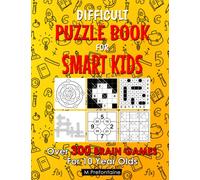 Difficult Puzzle Book For Smart Kids: Over 300 Brain Games For 10 Year Olds (Thinking Books for Kids)