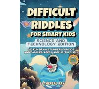 Difficult Riddles For Smart Kids: Science and Technology Edition: 350 Fun Brain-Stumpers For Kids and Families: Ages 8 and up (7-8, 9-13+) (Eleven Worlds to Explore)